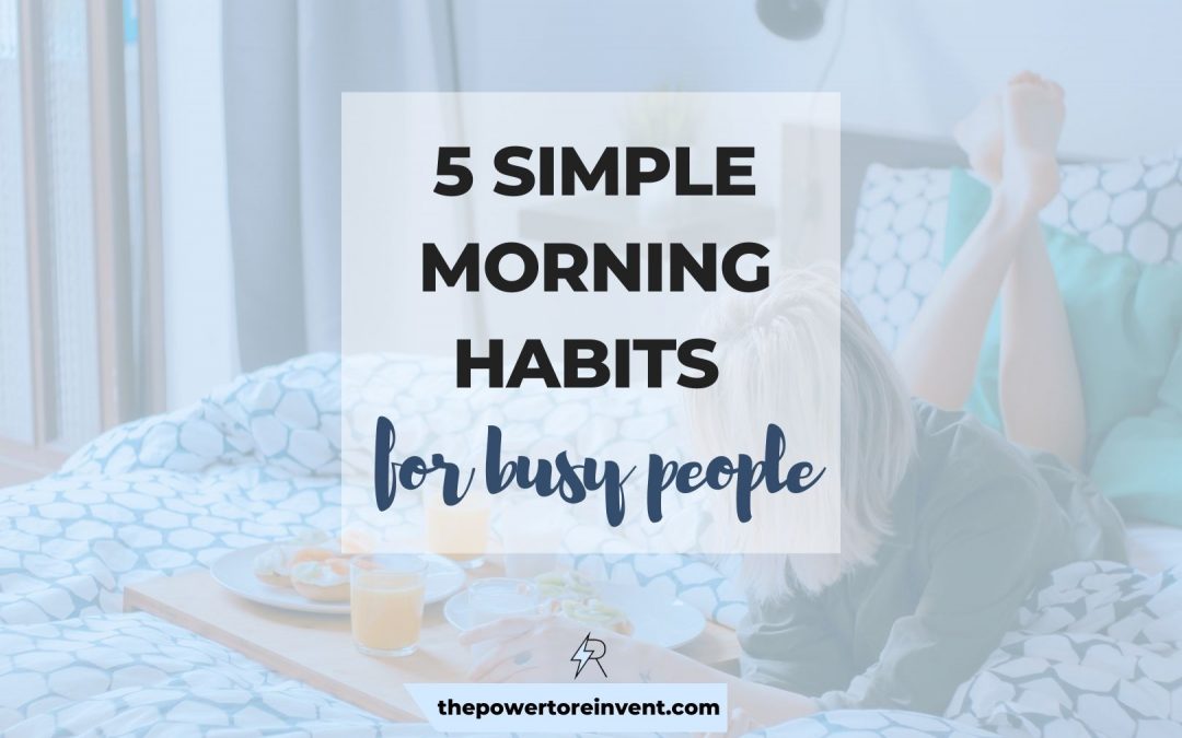 5 Simple Morning Habits for Busy People