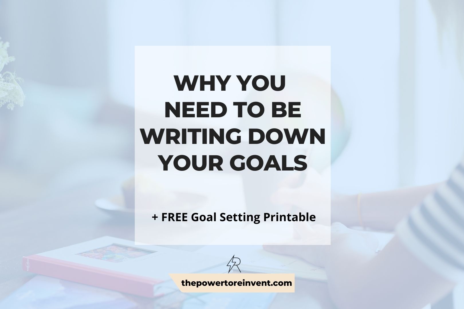 Why you need to be writing down goals