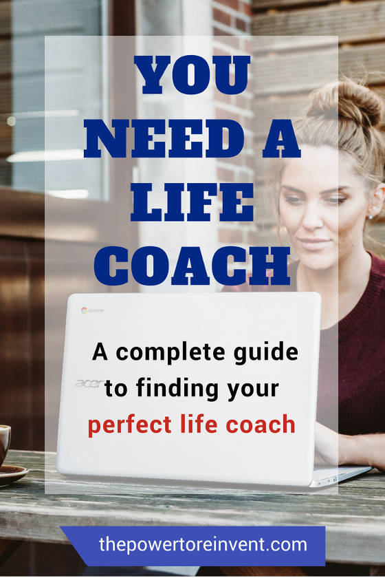You need a life coach. A complete guide to finding your perfect life coach.