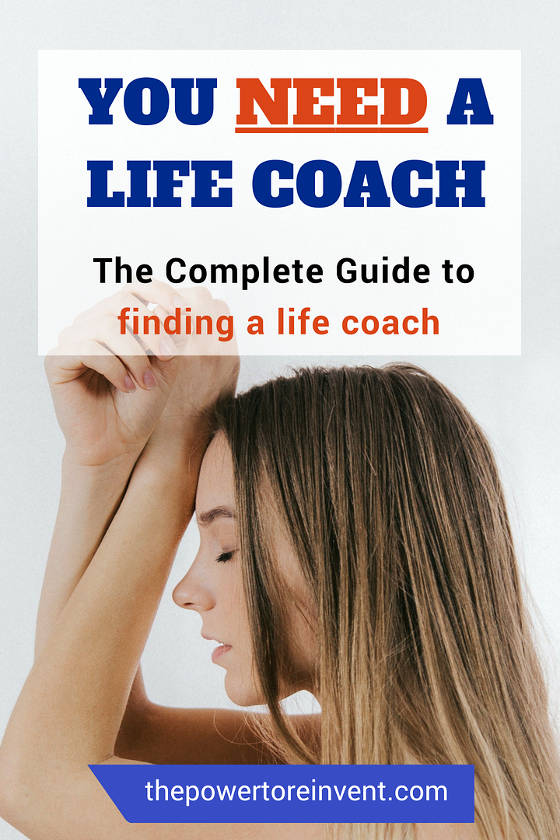 You need a life coach. The complete guide to finding your perfect life coach.