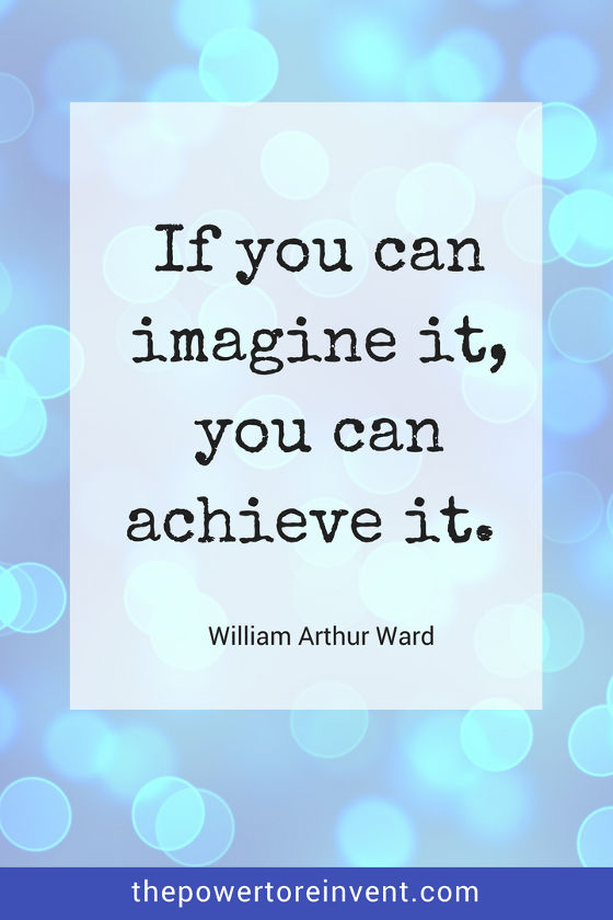 If you can imagine it you can achieve it by william arthur ward